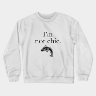 I'm not chic funny design Crewneck Sweatshirt